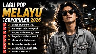 Lagu pop Malaysia viral tiktok 🎵 Full album lagu Melayu paling populer 2026 -lagu sedih bikin baper