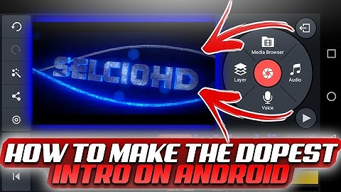 HOW TO MAKE THE DOPEST INTRO WITH KINEMASTER 2017 - 2018 (No Sound)