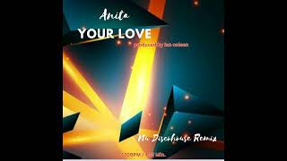 ANITA - YOUR LOVE ( Nu Disco House Mix ) by Ian Coleen