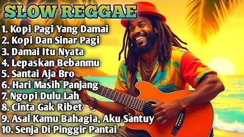 Slow Reggae Terbaik 2025 🌴 Lagu Pagi Bikin Hidup Tenang, Semangat Kerja & Bangkit Dari Keterpurukan