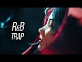 Best of chill mix  rnb  chill trap music