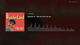 Episode 47 - You eat what you are