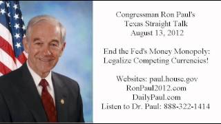 Ron Paul's Texas Straight Talk 8/13/12: Legalize Competing Currencies!