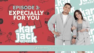 KarJack Arrest | Episode 3: Expecially For You!