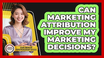 Can Marketing Attribution Improve My Marketing Decisions?