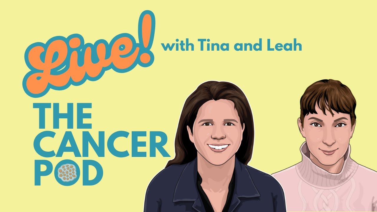 Live with Tina and Leah of The Cancer Pod Live with Tina and Leah of The Cancer Pod