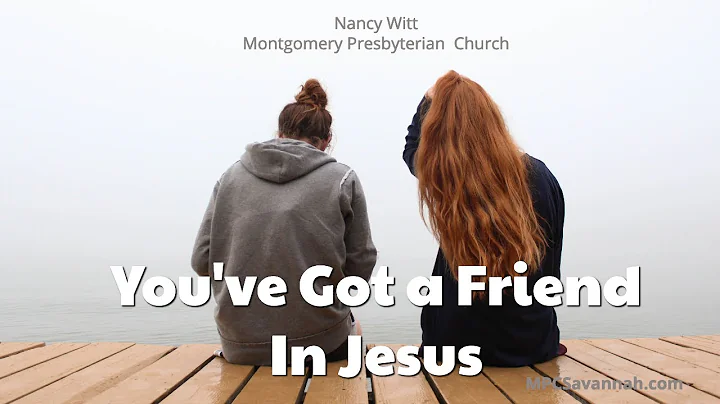 You've Got a Friend in Jesus - Nancy Witt - April ...