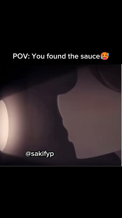 POV: You found the sauce🥵