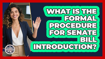 What Is the Formal Procedure for Senate Bill Introduction?