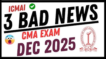 😱 ICMAI 3 BAD NEWS for All CMA Students | Dec 2025 Exam Big Shock!