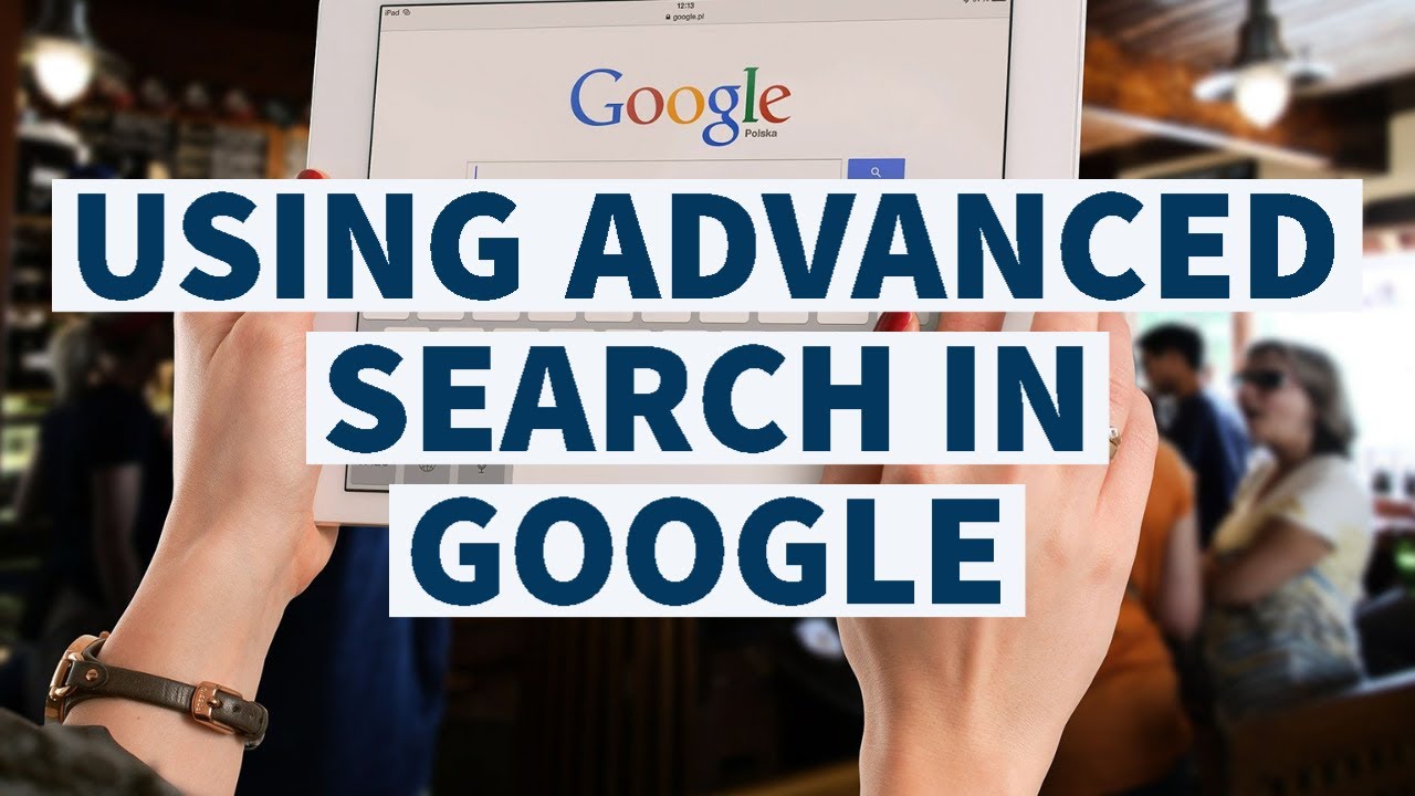 How To Use Advanced Search Properly 
