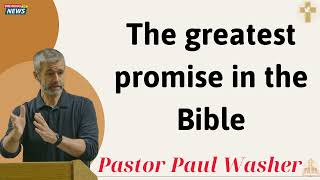 The greatest promise in the Bible  Paul Washer 2025