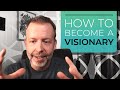 Kyle Cease - How to Become a Visionary