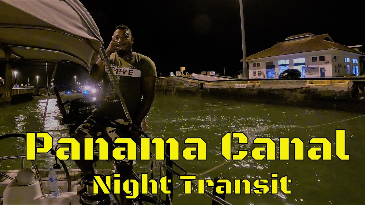 Panama Canal Night Transit on a Sailboat Ep 78