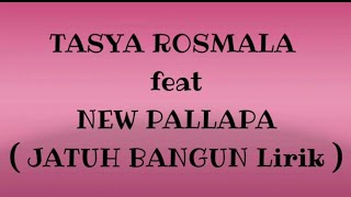 TASYA ROSMALA ft NEW PALLAPA _ JATUH BANGUN Lirik