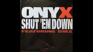 Onyx featuring DMX Shut Em Down