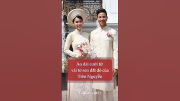 Áo dài cưới làm từ vải tơ sen mất 8 tháng để hoàn thiện của Tiên Nguyễn #fashion
