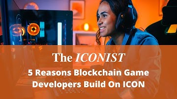 5 Reasons Blockchain Game Developers Are Building On ICON