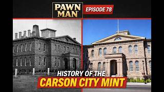 The History of the Carson City Mint 🏦 The Wild West Treasure Trove of Rare Coins (PAWN MAN Ep. 78)