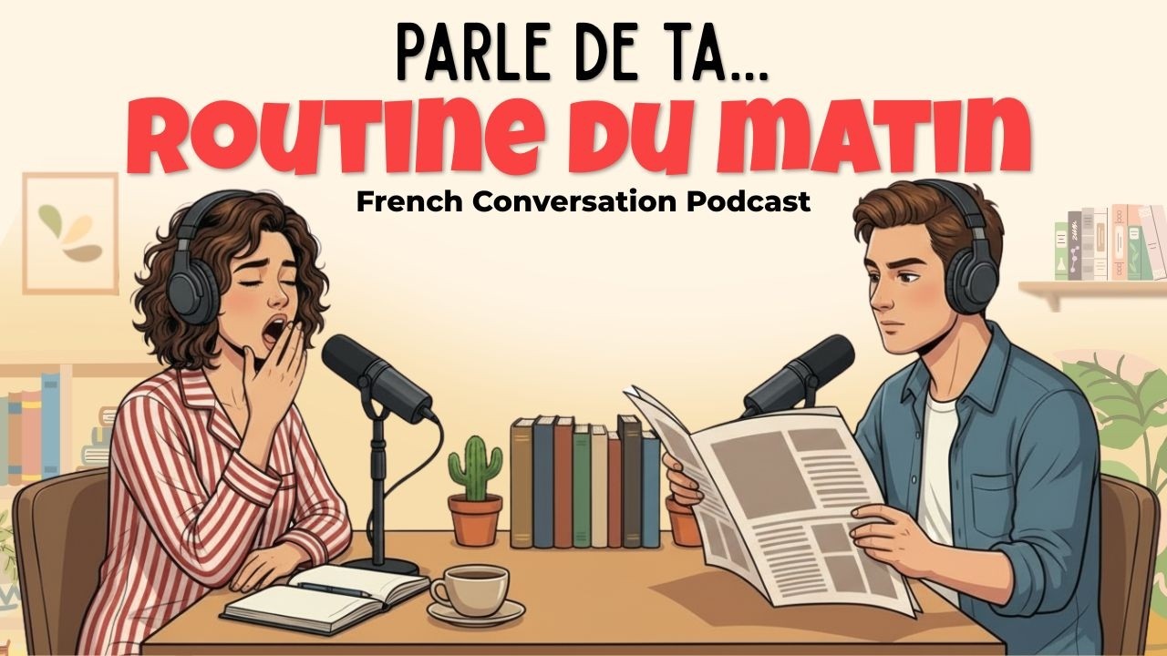 How to talk about your Morning Routine | French Podcast for Easy Conversation