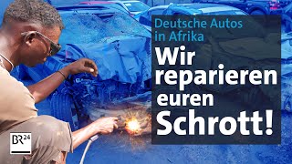 Autoschrott in Afrika: Was deutsche Gebrauchtwagen anrichten | Die Story | Kontrovers | BR24