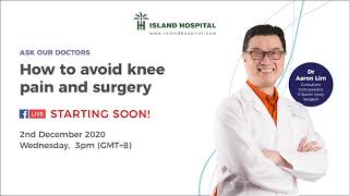 How to avoid knee pain and surgery by Dr Aaron Lim, Consultant Orthopaedics & Sports Injury Surgeon