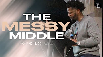 Push Culture | The Messy Middle Pt. 1 | Pastor Terry Jones