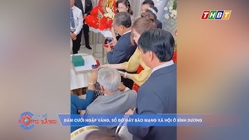 ĐÁM CƯỚI NGẬP VÀNG, SỔ ĐỎ GÂY BÃO MẠNG XÃ HỘI Ở BÌNH DƯƠNG