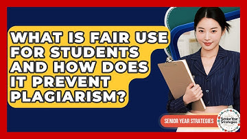What Is Fair Use For Students And How Does It Prevent Plagiarism? - Senior Year Strategies
