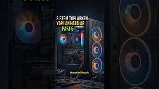 Sistem Toplarken Yapılan Hatalar Part 5 - reklam yok
