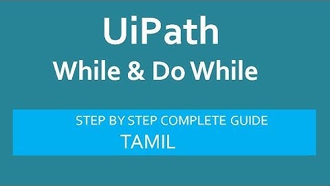 While and Do While - UiPath | UiPath for beginners | Tamil