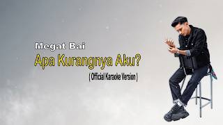 Download lagu Apa Kurangnya Aku? - Megat Bai (  Karaoke Version )