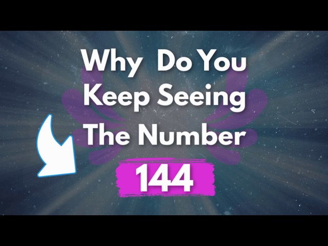 Why Do You Keep Seeing 144? | 144 Angel Number Meaning class=
