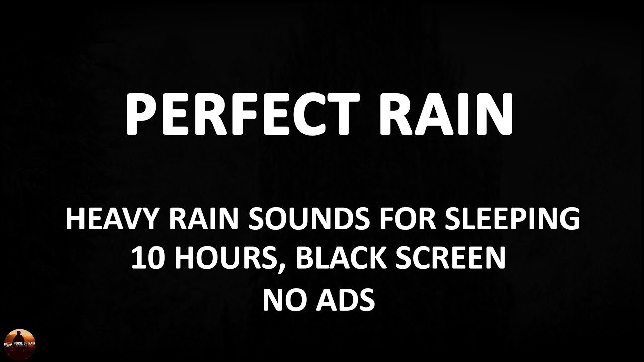 Best Rain Sounds, 10 Hours of Heavy Rain Sounds for Sleeping, Soothing Rain Black Screen, No ADS