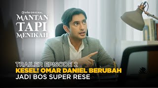 Mantan Tapi Menikah | Trailer Episode 2 | Aurélie Moeremans, Omar Daniel, Ge Pamungkas