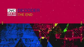 Decoder - The End [Déjà Vu Culture Release]