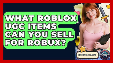 What Roblox UGC Items Can You Sell For Robux? - Open World Tycoons