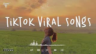 Tiktok viral songs 🍮 Best tiktok songs 2023 ~ Trending tiktok songs