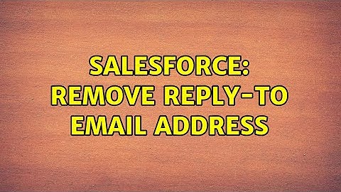 Salesforce: Remove Reply-To email address