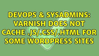 DevOps & SysAdmins: Varnish does not cache .js/.css/.HTML for some wordpress sites