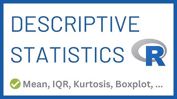 Full Guide to DESCRIPTIVE STATISTICS in R