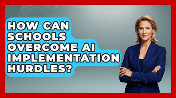 How Can Schools Overcome AI Implementation Hurdles? - Safe AI for The Classroom