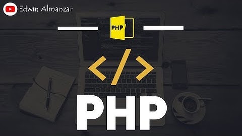#01 Curso PHP   Introducción al lenguaje e Instalación de  software necesarios