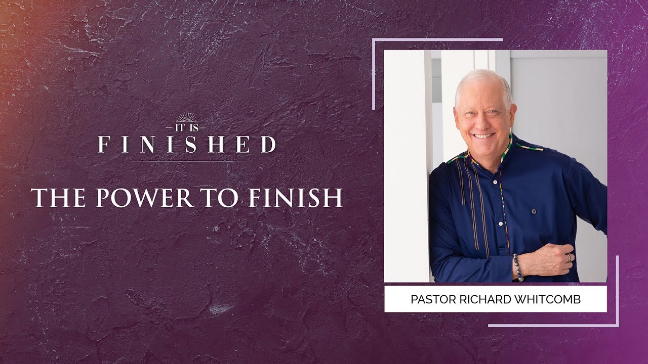 THE POWER TO FINISH | Pastor Whitcomb
