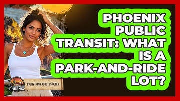 Phoenix Public Transit: What Is A Park-and-Ride Lot? - Everything About Phoenix
