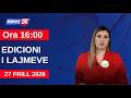 27 Prill 2026 Edicioni I Lajmeve Në News24 Në Studio Ina Qirjo Ora 16 00 