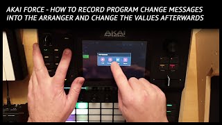 Akai Force How to record program change messages into the arranger and change the values afterwards