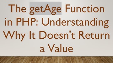 The getAge Function in PHP: Understanding Why It Doesn