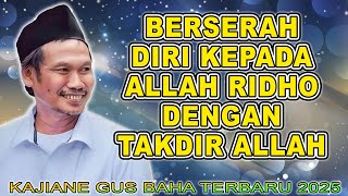 Download Lagu Gus Baha - BERSERAH DIRI KEPADA ALLAH RIDHO DENGAN TAKDIR ALLAH #gusbahaterbaru #gusbaha 2025 MP3