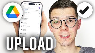 How To Upload Files On Google Drive On Mobile - Full Guide